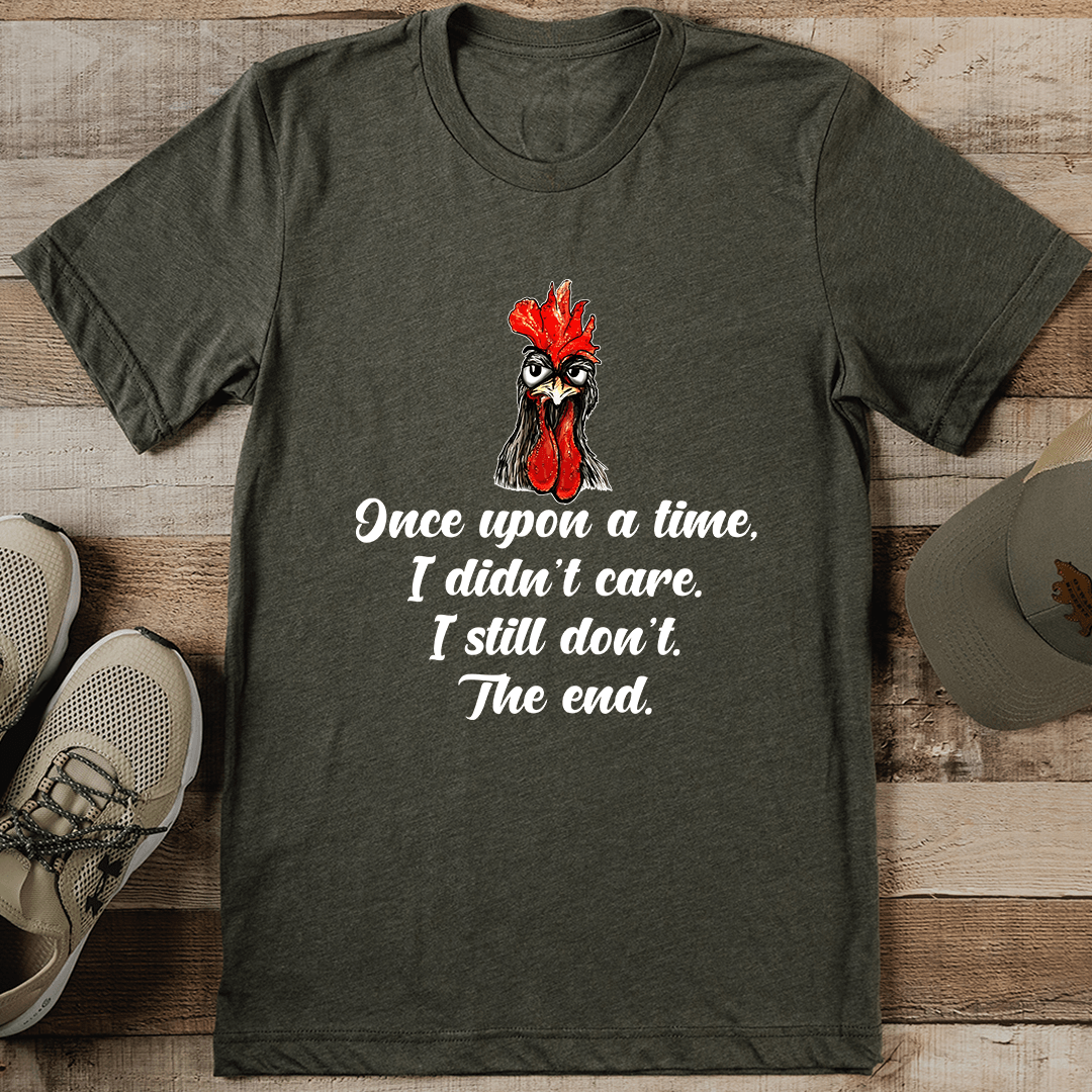 Once Upon A Time I Didn't Care I Still Don't The End Tee