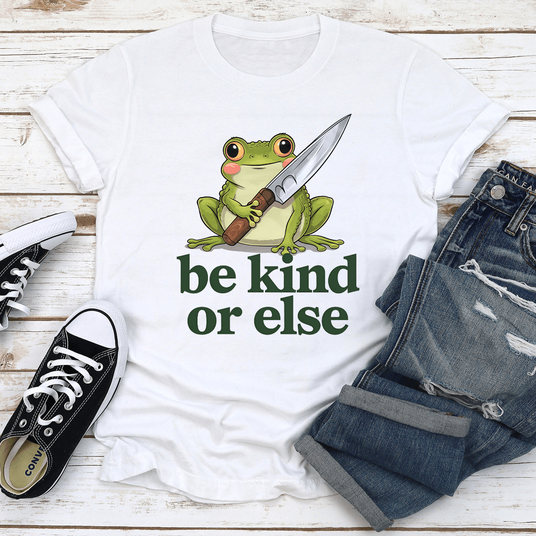 Be Kind Or Else Tee