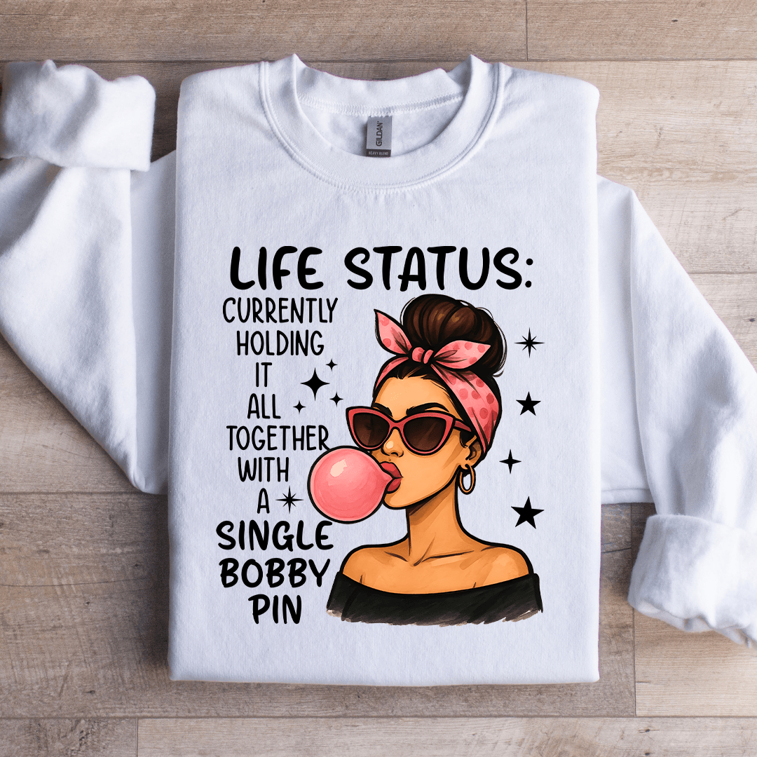 Life Status Currently Holding It all Together Sweatshirt