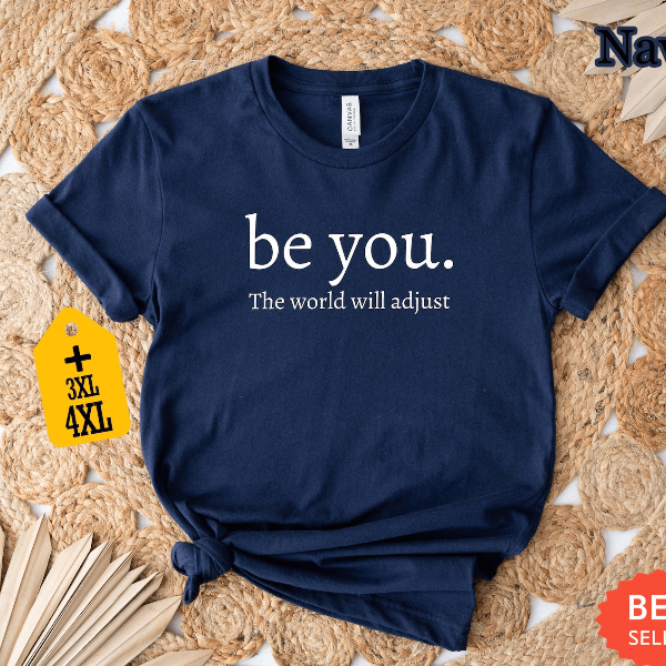 Comfort Colors Be You The World Will Adjust Shirt Inspirational Self Love Tee