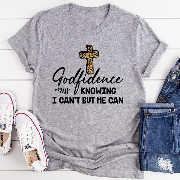 Godfidence Knowing I Can't But He Can Tee