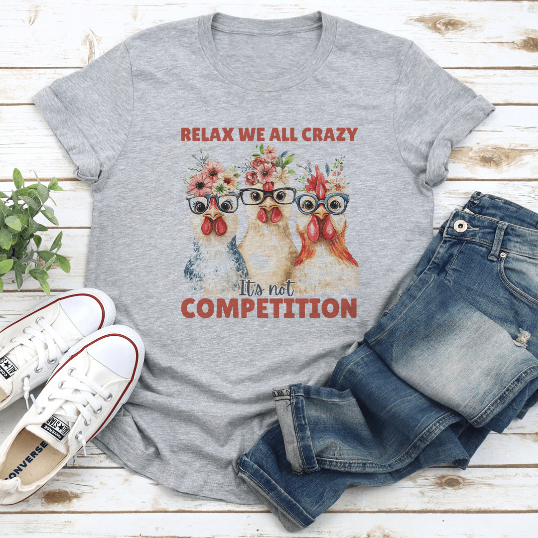 Relax We're All Crazy Tee