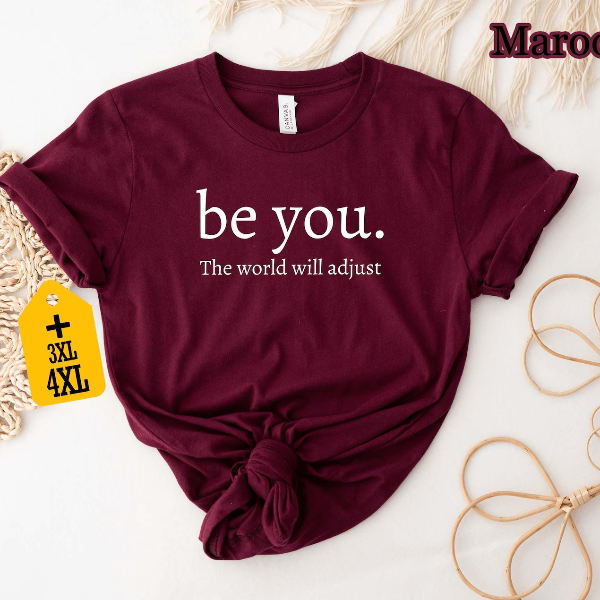 Comfort Colors Be You The World Will Adjust Shirt Inspirational Self Love Tee