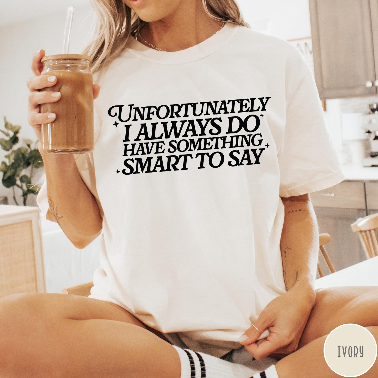 Unfortunately I Do Always Have Something Smart To Say Comfort Colors Shirt, Funny Sarcastic Tshirt