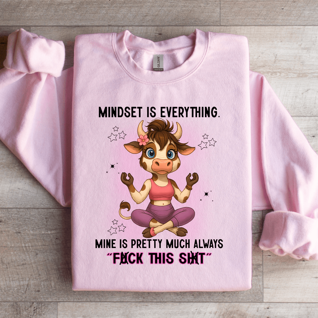 Mindset Is Everything Sweatshirt