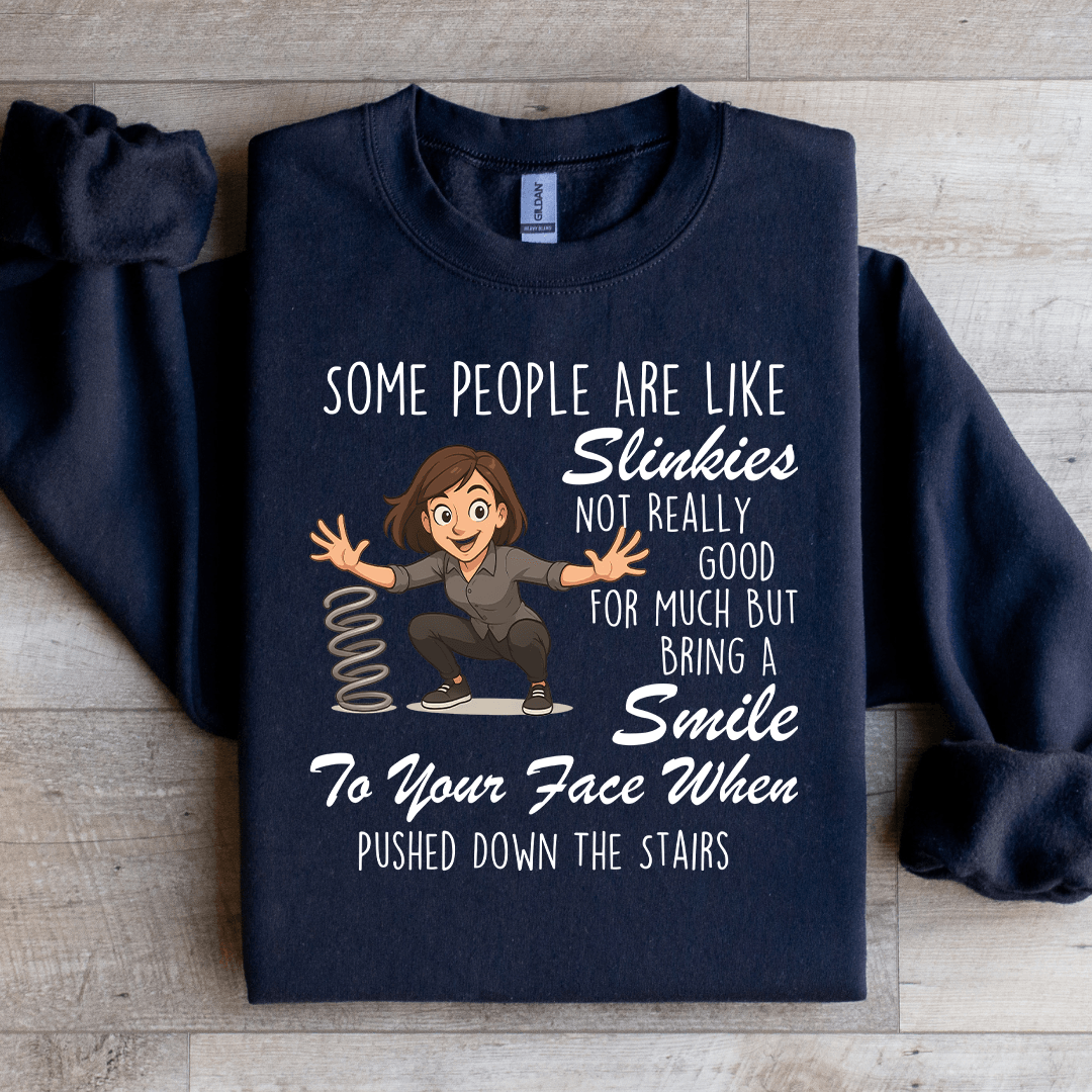 Some People Are Like Slinkies Sweatshirt