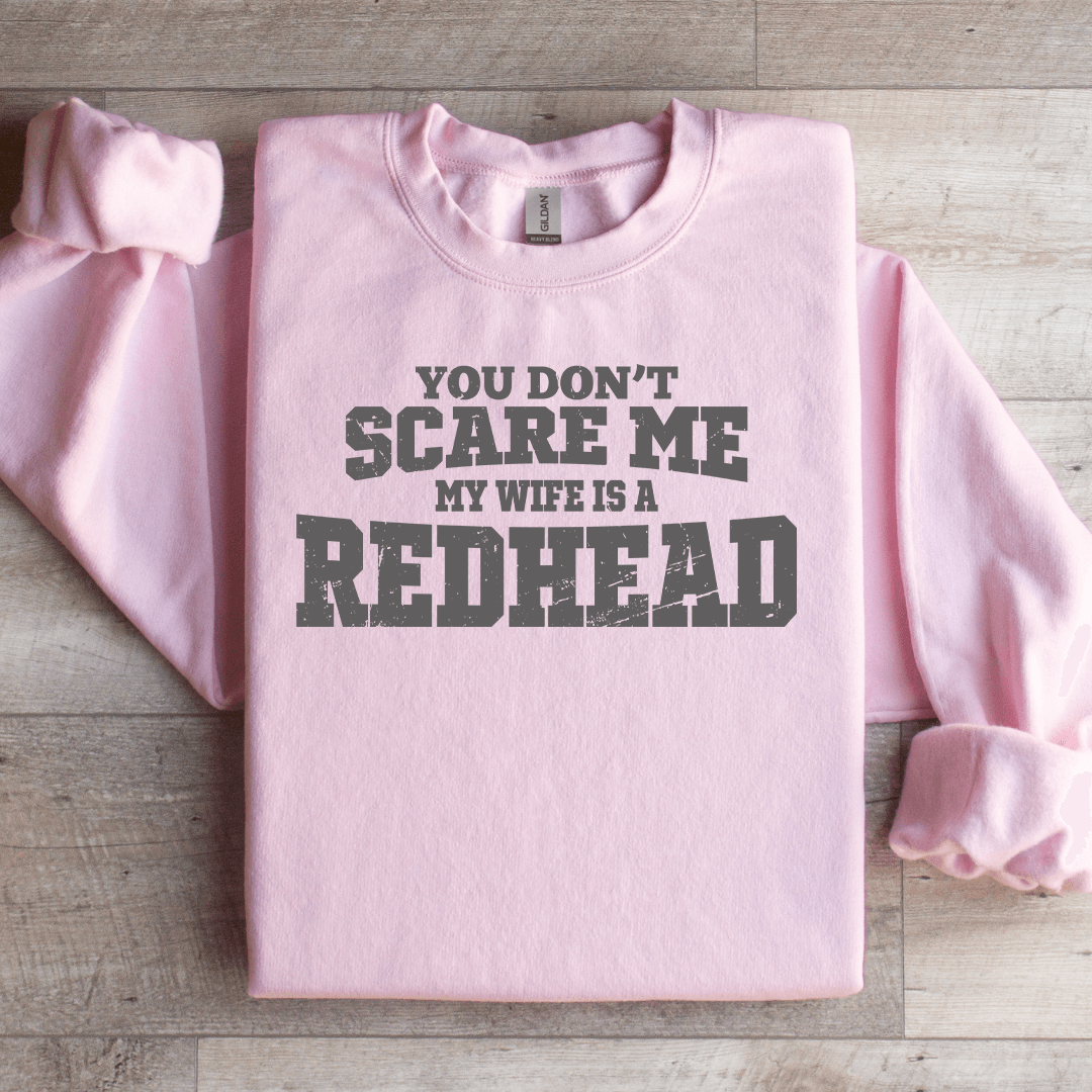 You Dont Scare Me Sweatshirt